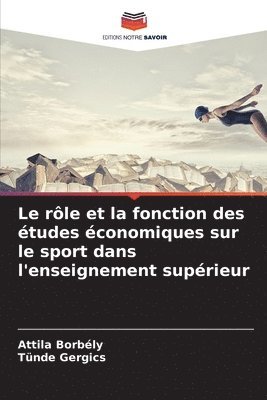 Attila Borbély, Tünde Gergics - rôle et la fonction des études économiques sur le sport dans l'enseignement supérieur, Häftad