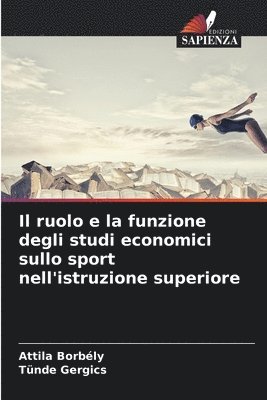 bokomslag Il ruolo e la funzione degli studi economici sullo sport nell'istruzione superiore