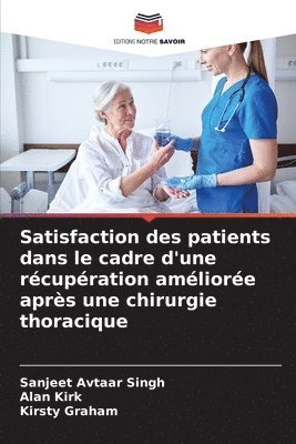Sanjeet Avtaar Singh, Alan Kirk, Kirsty Graham - Satisfaction des patients dans le cadre d'une récupération améliorée après une chirurgie thoracique, Häftad