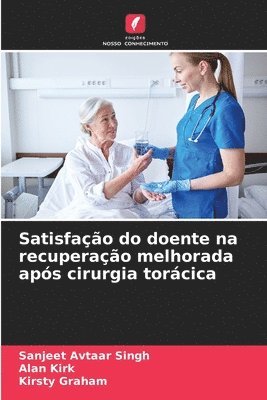 Sanjeet Avtaar Singh, Alan Kirk, Kirsty Graham - Satisfação do doente na recuperação melhorada após cirurgia torácica, Häftad