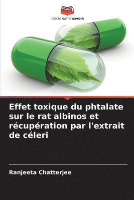 bokomslag Effet toxique du phtalate sur le rat albinos et rcupration par l'extrait de cleri