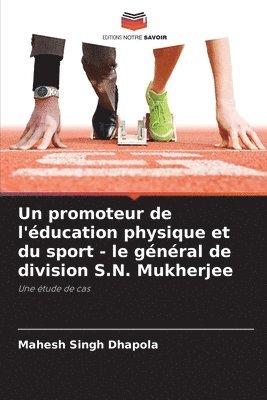 bokomslag promoteur de l'éducation physique et du sport - le général de division S.N. Mukherjee