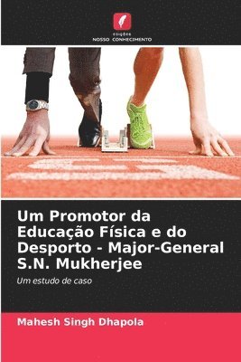 bokomslag Um Promotor da Educao Fsica e do Desporto - Major-General S.N. Mukherjee