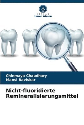 Chinmaya Chaudhary, Mansi Baviskar - Nicht-fluoridierte Remineralisierungsmittel, Häftad