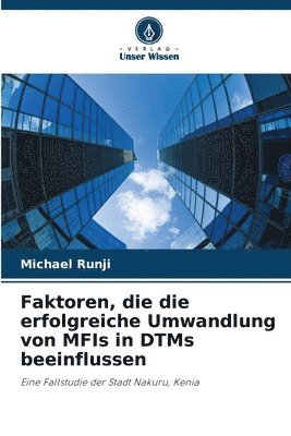 bokomslag Faktoren, die die erfolgreiche Umwandlung von MFIs in DTMs beeinflussen