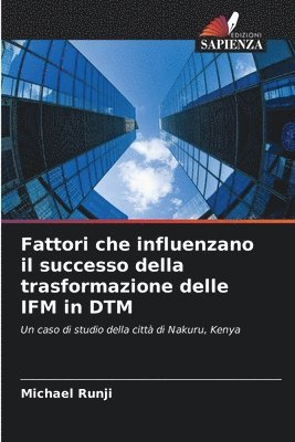 bokomslag Fattori che influenzano il successo della trasformazione delle IFM in DTM