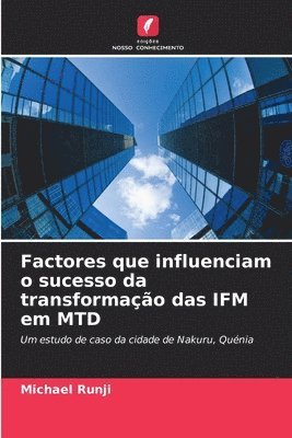 Factores que influenciam o sucesso da transformao das IFM em MTD 1