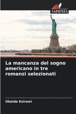 bokomslag La mancanza del sogno americano in tre romanzi selezionati