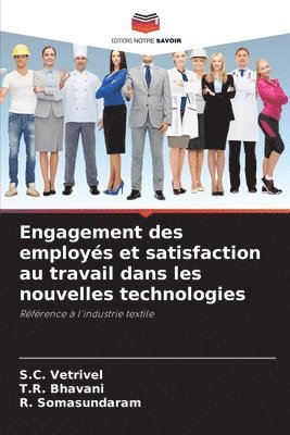 S C Vetrivel, T R Bhavani, R Somasundaram, S. C. Vetrivel, T. R. Bhavani, S.C. Vetrivel, T.R. Bhavani, R. Somasundaram - Engagement des employés et satisfaction au travail dans les nouvelles technologies, Häftad