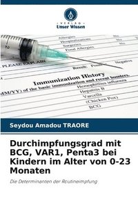 bokomslag Durchimpfungsgrad mit BCG, VAR1, Penta3 bei Kindern im Alter von 0-23 Monaten