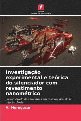 A Murugesan, A. Murugesan - Investigação experimental e teórica do silenciador com revestimento nanométrico, Häftad