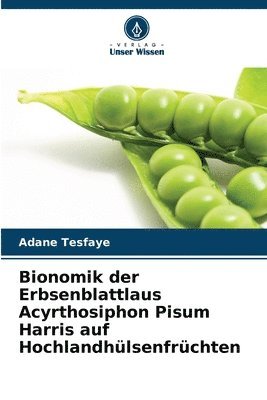 Bionomik der Erbsenblattlaus Acyrthosiphon Pisum Harris auf Hochlandhlsenfrchten 1