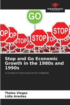 Stop and Go Economic Growth in the 1980s and 1990s