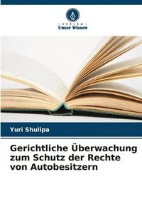 bokomslag Gerichtliche berwachung zum Schutz der Rechte von Autobesitzern