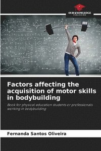 bokomslag Factors affecting the acquisition of motor skills in bodybuilding