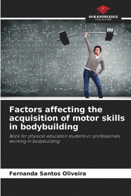 Factors affecting the acquisition of motor skills in bodybuilding 1