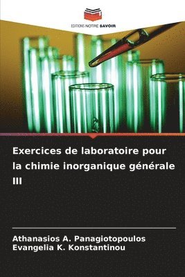 Athanasios A Panagiotopoulos, Evangelia K Konstantinou, Athanasios A. Panagiotopoulos, Evangelia K. Konstantinou - Exercices de laboratoire pour la chimie inorganique générale III, Häftad
