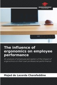 bokomslag The influence of ergonomics on employee performance