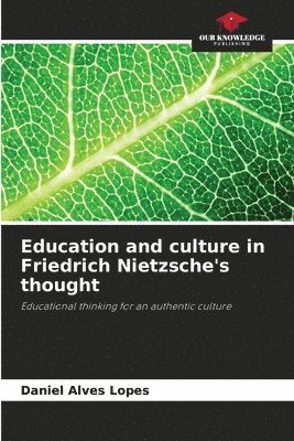 bokomslag Education and culture in Friedrich Nietzsche's thought