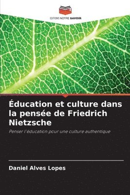 bokomslag ducation et culture dans la pense de Friedrich Nietzsche