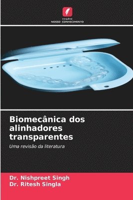 Nishpreet Singh, Ritesh Singla, Dr. Nishpreet Singh, Dr. Ritesh Singla - Biomecânica dos alinhadores transparentes, Häftad