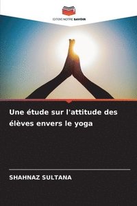 bokomslag Une tude sur l'attitude des lves envers le yoga