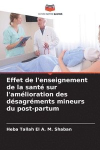 bokomslag Effet de l'enseignement de la sant sur l'amlioration des dsagrments mineurs du post-partum