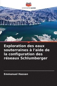 bokomslag Exploration des eaux souterraines  l'aide de la configuration des rseaux Schlumberger