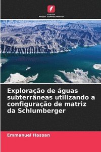 bokomslag Explorao de guas subterrneas utilizando a configurao de matriz da Schlumberger