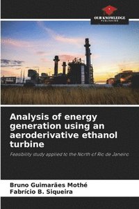 bokomslag Analysis of energy generation using an aeroderivative ethanol turbine