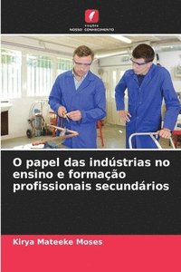 bokomslag O papel das indstrias no ensino e formao profissionais secundrios