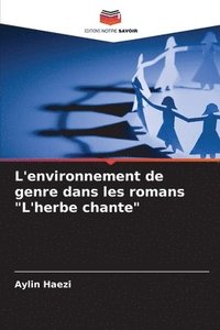 bokomslag L'environnement de genre dans les romans &quot;L'herbe chante&quot;