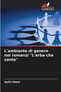 bokomslag L'ambiente di genere nei romanzi &quot;L'erba che canta&quot;