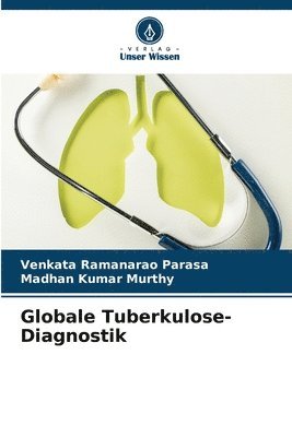 Venkata Ramanarao Parasa, Madhan Kumar Murthy - Globale Tuberkulose-Diagnostik, Häftad