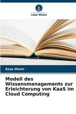 bokomslag Modell des Wissensmanagements zur Erleichterung von KaaS im Cloud Computing