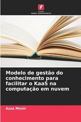 bokomslag Modelo de gesto do conhecimento para facilitar o KaaS na computao em nuvem