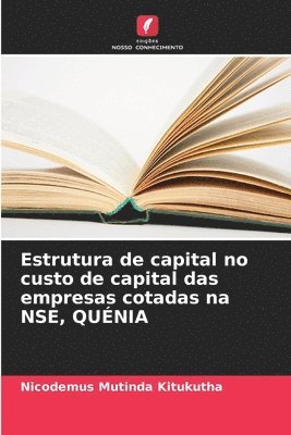 bokomslag Estrutura de capital no custo de capital das empresas cotadas na NSE, QUNIA