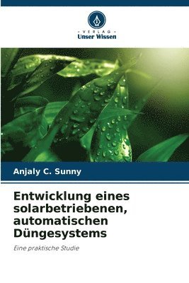 Entwicklung eines solarbetriebenen, automatischen Düngesystems