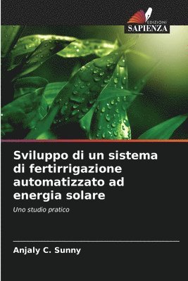 Sviluppo di un sistema di fertirrigazione automatizzato ad energia solare 1