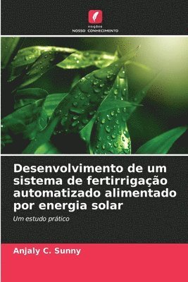 Desenvolvimento de um sistema de fertirrigação automatizado alimentado por energia solar