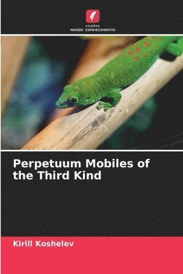 Perpetuum Mobiles of the Third Kind 1