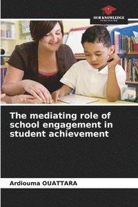 bokomslag The mediating role of school engagement in student achievement