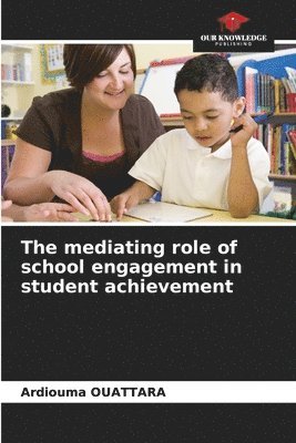 bokomslag The mediating role of school engagement in student achievement