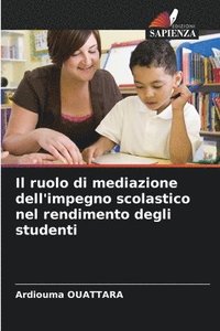 bokomslag Il ruolo di mediazione dell'impegno scolastico nel rendimento degli studenti