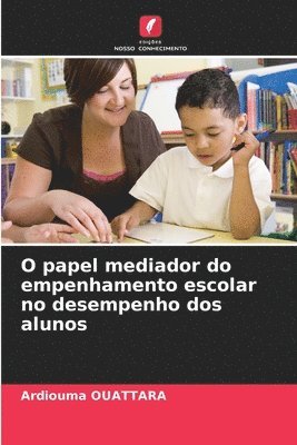 bokomslag O papel mediador do empenhamento escolar no desempenho dos alunos