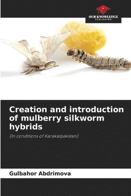 Creation and introduction of mulberry silkworm hybrids 1