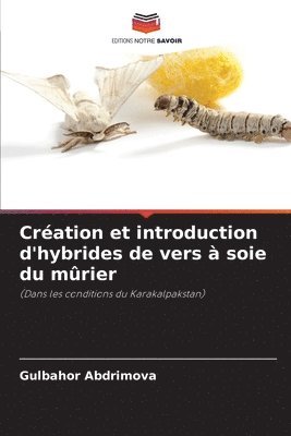 Cration et introduction d'hybrides de vers  soie du mrier 1