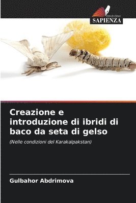 bokomslag Creazione e introduzione di ibridi di baco da seta di gelso