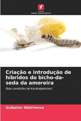 Criao e introduo de hbridos do bicho-da-seda da amoreira 1