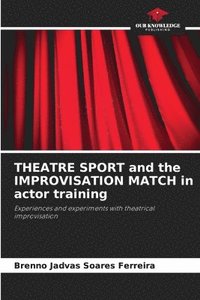 bokomslag THEATRE SPORT and the IMPROVISATION MATCH in actor training